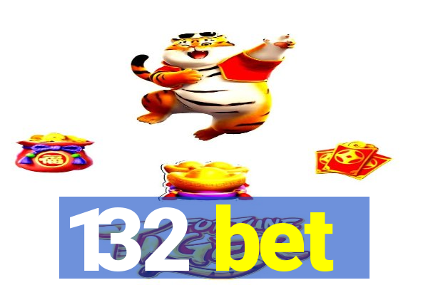 132 bet